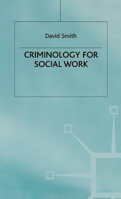 Criminology for Social Work by David Smith