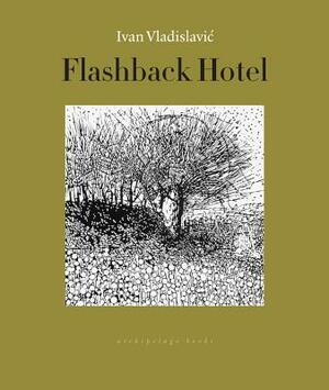 Flashback Hotel by Ivan Vladislavic