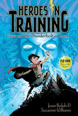 Zeus and the Thunderbolt of Doom/Poseidon and the Sea of Fury: Heroes in Training Flip Book #1-2 by Joan Holub, Suzanne Williams