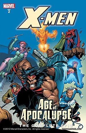 X-Men: The Complete Age of Apocalypse Epic, Book 2 by Steve Epting, John Francis Moore, Andy Kubert, Warren Ellis, Scott Lobdell, Jeph Loeb, Ian Churchill, Fabian Nicieza