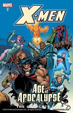 X-Men: The Complete Age of Apocalypse Epic, Book 2 by Warren Ellis, Scott Lobdell, Fabian Nicieza, Ian Churchill, John Francis Moore, Steve Epting, Jeph Loeb, Andy Kubert