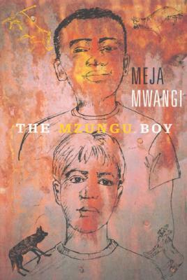 The Mzungu Boy by Meja Mwangi