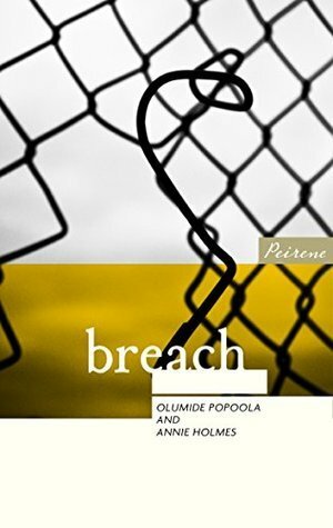 Breach by Olumide Popoola, Annie Holmes