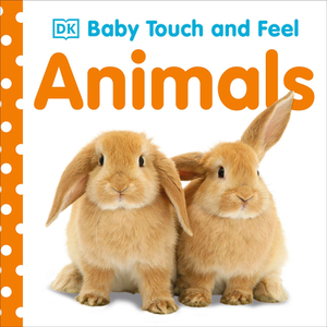 Baby Touch and Feel: Animals by D.K. Publishing