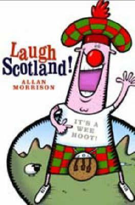 Laugh Scotland! by Allan Morrison