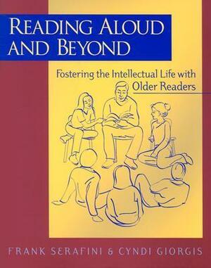 Reading Aloud and Beyond: Fostering the Intellectual Life with Older Readers by Cyndi Giorgis