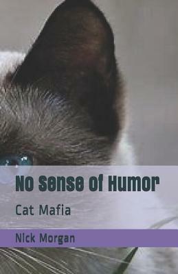 No Sense of Humor: Cat Mafia by Nick Morgan