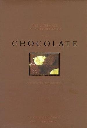 The Ultimate Encyclopedia of Chocolate: With over 200 Recipes by Christine McFadden, Christine McFadden, Christine France