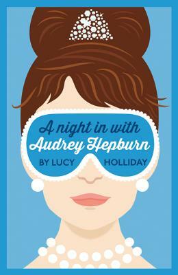 A Night in with Audrey Hepburn (a Night in With, Book 1) by Lucy Holliday
