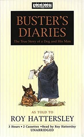 Buster's Diaries : The True Story of a Dog and His Man by Roy Hattersley