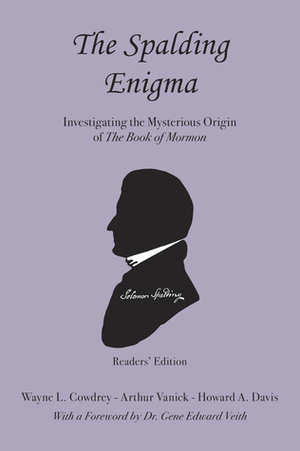 The Spalding Enigma: Investigating the Mysterious Origin of The Book of Mormon by Wayne L. Cowdrey, Arthur Vanick, Howard A. Davis