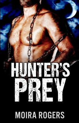 Hunter's Prey by Moira Rogers