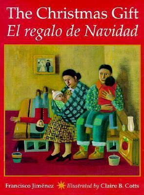 The Christmas Gift / El regalo de Navidad by Claire B. Cotts, Francisco Jiménez