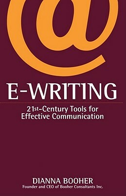 E-Writing: 21st-Century Tools for Effective Communication by Dianna Booher