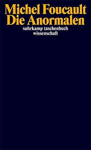 Die Anormalen. Vorlesungen am Collège de France, 1974-1975 by Michaela Ott, Michel Foucault, Konrad Honsel