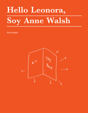 Hello Leonora, Soy Anne Walsh by Anne Walsh