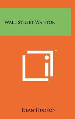 Wall Street Wanton by Dean Hudson