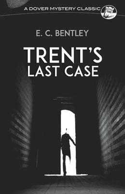 Trent's Last Case by E. C. Bentley