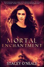 Mortal Enchantment by Stacey O'Neale