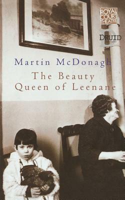 Beauty Queen of Leenane by Martin McDonagh