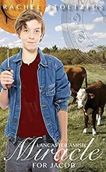 A Lancaster Amish Miracle for Jacob by Rachel Stoltzfus