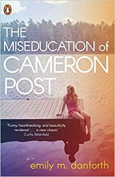 The Miseducation of Cameron Post by Emily M. Danforth