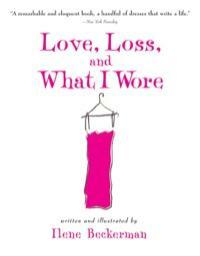 Love, Loss, and What I Wore by Ilene Beckerman