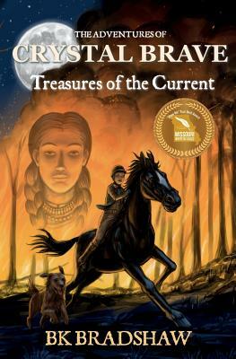 The Adventures of Crystal Brave: Treasures of the Current by B. K. Bradshaw