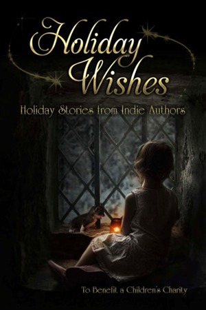 Holiday Wishes by Christine Pope, Jason Brant, Becca Mills, Dalya Moon, Dee Ernst, Jack Sheppard, Deanna Chase, Kate Danley, Deanna Roy, David Adams, Elle Casey, Ashley Mackler-Paternostro, Rachel Schurig