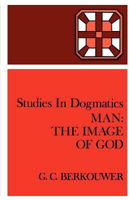 Man: The Image of God by G. C. Berkouwer