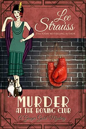 Murder at the Boxing Club: a 1920s cozy historical mystery by Lee Strauss