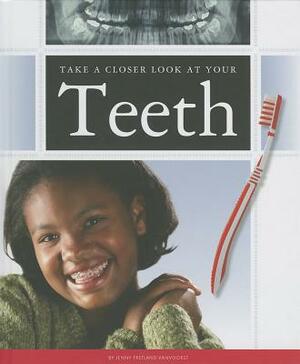 Take a Closer Look at Your Teeth by Jennifer Fretland VanVoorst