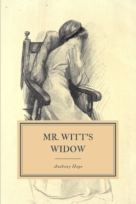 Mr. Witt's Widow: A Frivolous Tale by Anthony Hope