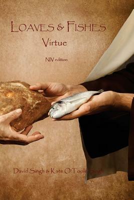 Loaves & Fishes: Virtue NIV edition by David Singh, Katherine O. Singh