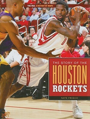 The Story of the Houston Rockets by Nate Frisch