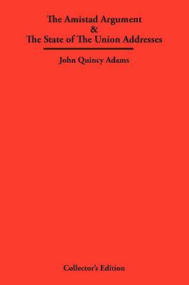 The Amistad Argument & The State of The Union Addresses by John Quincy Adams