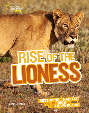 Rise of the Lioness: Restoring a Habitat and Its Pride on the Liuwa Plains by Bradley Hague