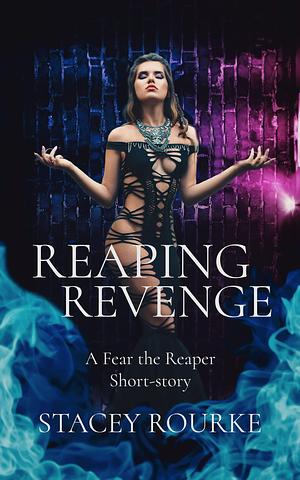 Reaping Revenge by Stacey Rourke, Stacey Rourke