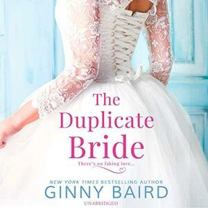 The Duplicate Bride: There's No Faking Love by Ginny Baird