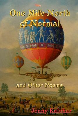 One Mile North of Normal and Other Poems by Jenny Kalahar