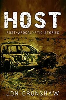 Host and Other Post-Apocalyptic Stories by Jon Cronshaw