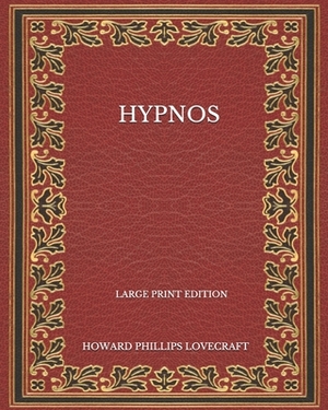 Hypnos - Large Print Edition by H.P. Lovecraft