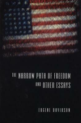 The Narrow Path of Freedom and Other Essays by Eugene Davidson