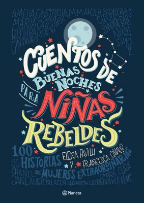 Cuentos de Buenas Noches Para Niñas Rebeldes = Good Night Stories for Rebel Girls by Favilli, Cavallo