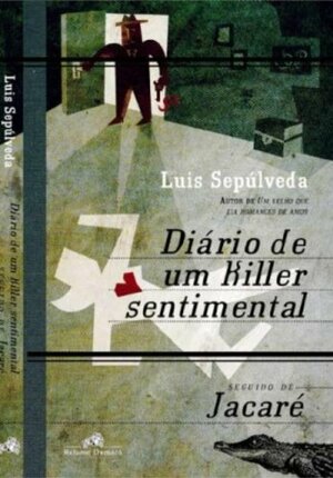 Diário de um Killer Sentimental: Seguido de Jacaré by Luis Sepúlveda