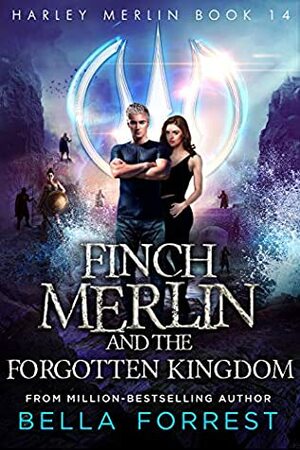 Harley Merlin 14: Finch Merlin and the Forgotten Kingdom by Bella Forrest