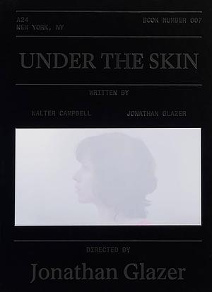 Under the Skin by Walter Campbell, jonathan glazer