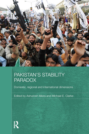 Pakistan's Stability Paradox: Domestic, Regional and International Dimensions by Michael E. Clarke, Ashutosh Misra