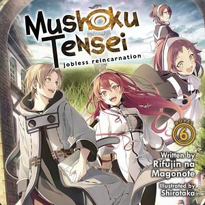 Mushoku Tensei: Jobless Reincarnation, Vol. 6 by Rifujin na Magonote