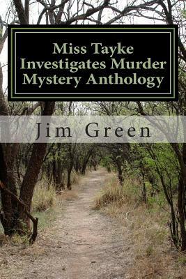 Miss Tayke Investigates Murder Mystery Anthology: 12 Books in One Volume by Jim Green